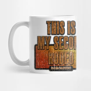 Text Sarcastic - This is my second rodeo Mug